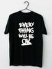 LIMITED NEW Everything Will Be OK Motivational Quote T-Shirt M-2XL