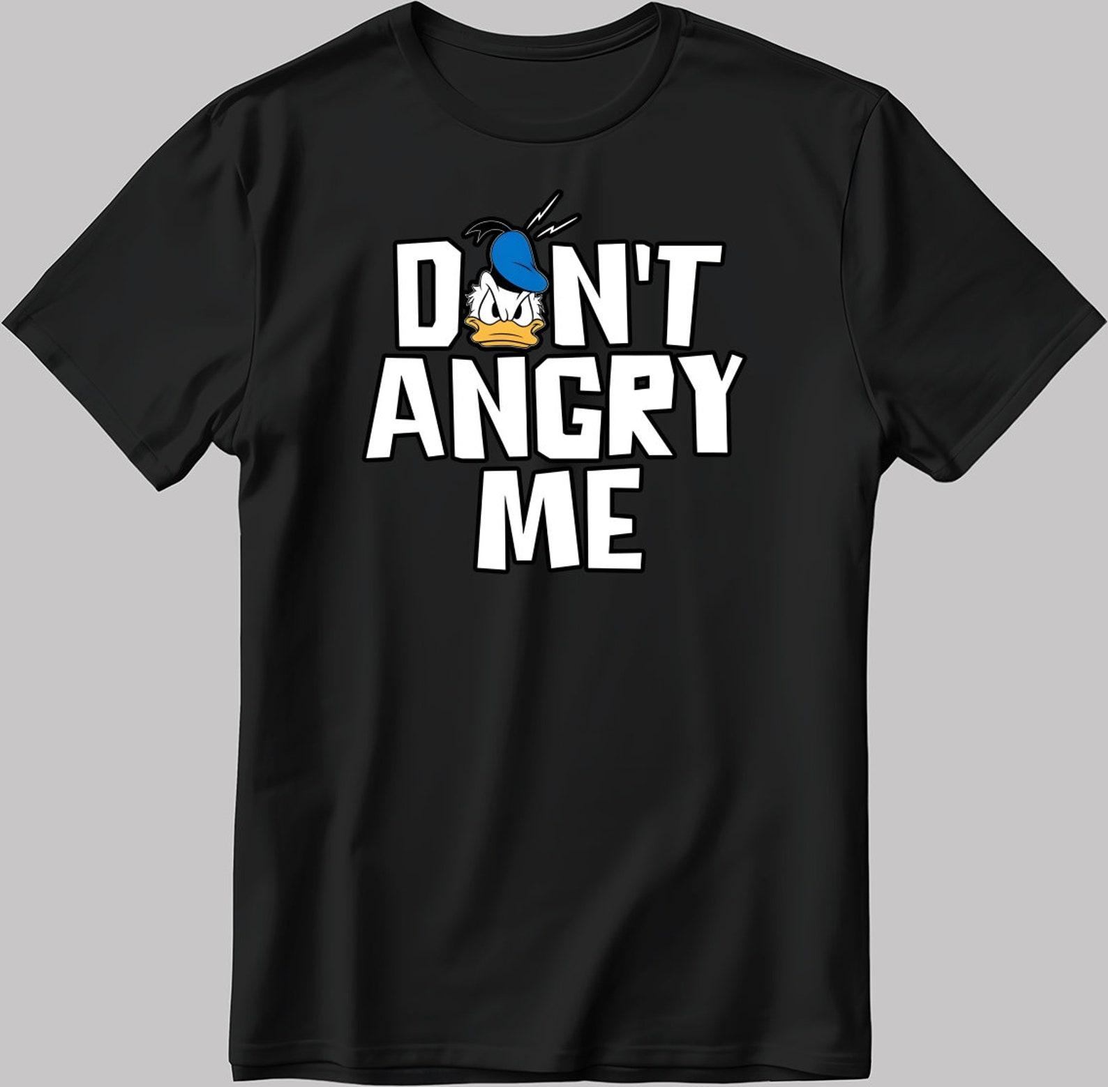 Donal Duck Dont angry me Short Sleeve White-Black Men s / Women s T-Shirt C229 L