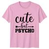 Cute But Psycho Arrow Design Sarcastic Unisexs Unisexs Graphic TShirt