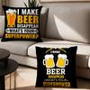 I MAKE BEER DISAPPEARWHATS YOUR SUPERPOWER Funny Drinking Pillow Case Cushions Suitable For Car Bedroom Decorative Cushion Cover