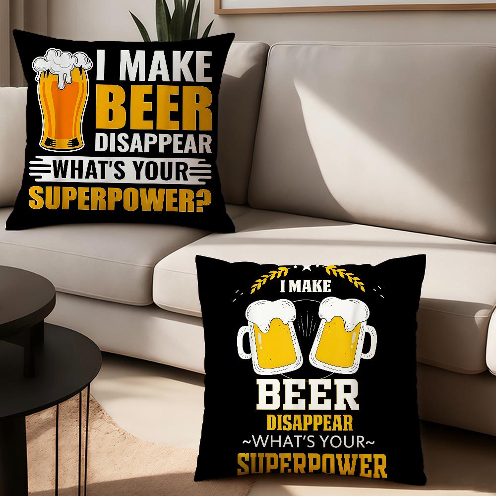 I MAKE BEER DISAPPEARWHATS YOUR SUPERPOWER Funny Drinking Pillow Case Cushions Suitable For Car Bedroom Decorative Cushion Cover