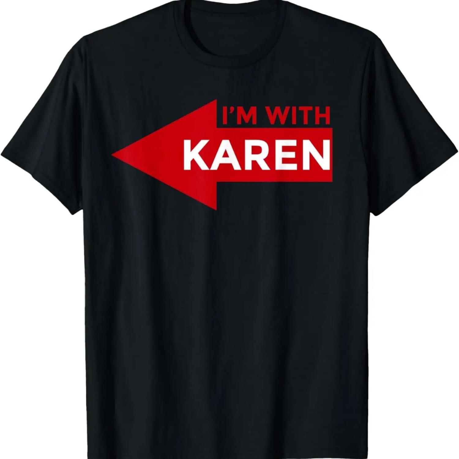 I m with Karen - Halloween 2024 costume T-Shirt S
