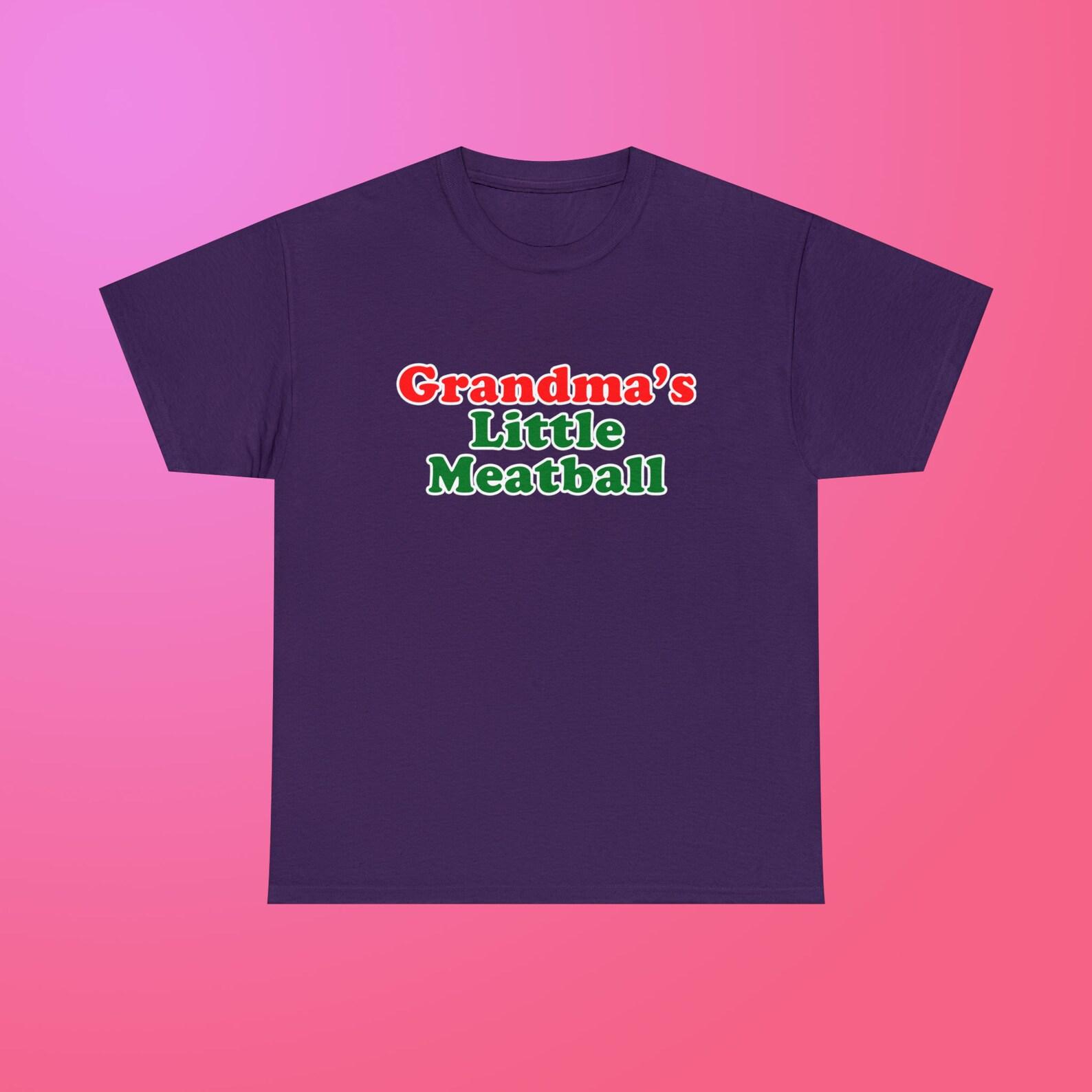 Grandma s Little Meatball Italian New York City Little Italy Canal Street Funny Ironic Meme Unisex Heavy Cotton Tee 4XL