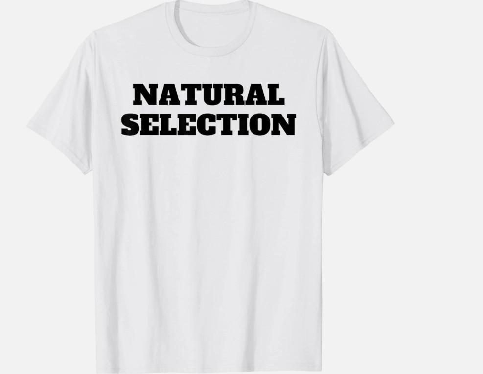 Natural Selection Tee for Unisex TShirt Size S  5XL Short SLeeve TShirt Unisex T-Shirt XL