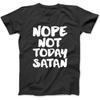 Nope, nicht heute Satan T-Shirt Lustiges christliches religiöses Geschenk T-Shirt, Sweatshirt, Hoodie für Männer Frauen Kinder Hergestellt in Kanada Schwarz