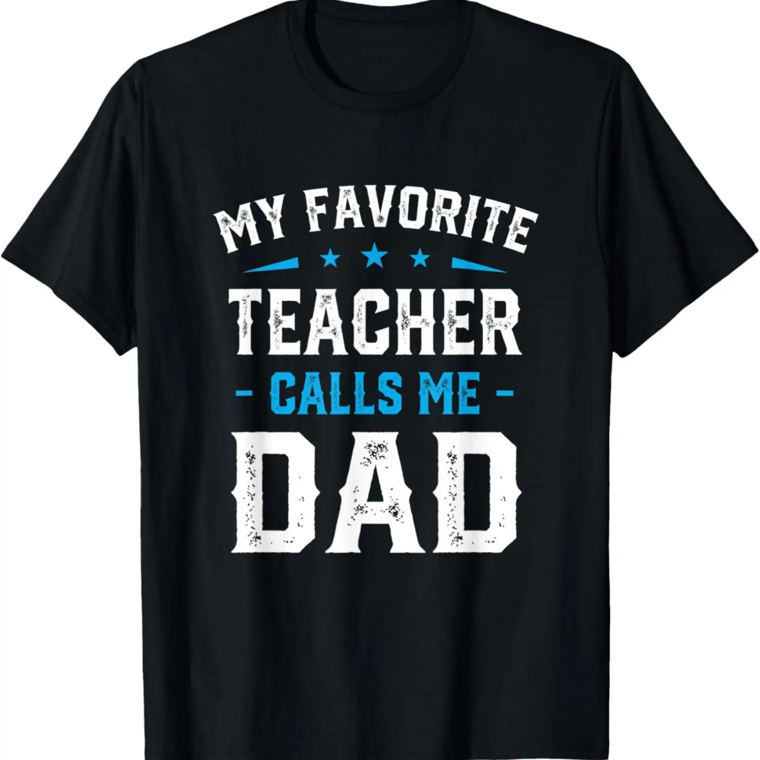 

Mens My Favorite Teacher Calls Me Dad - Fathers Day T-Shirt XXXXXL