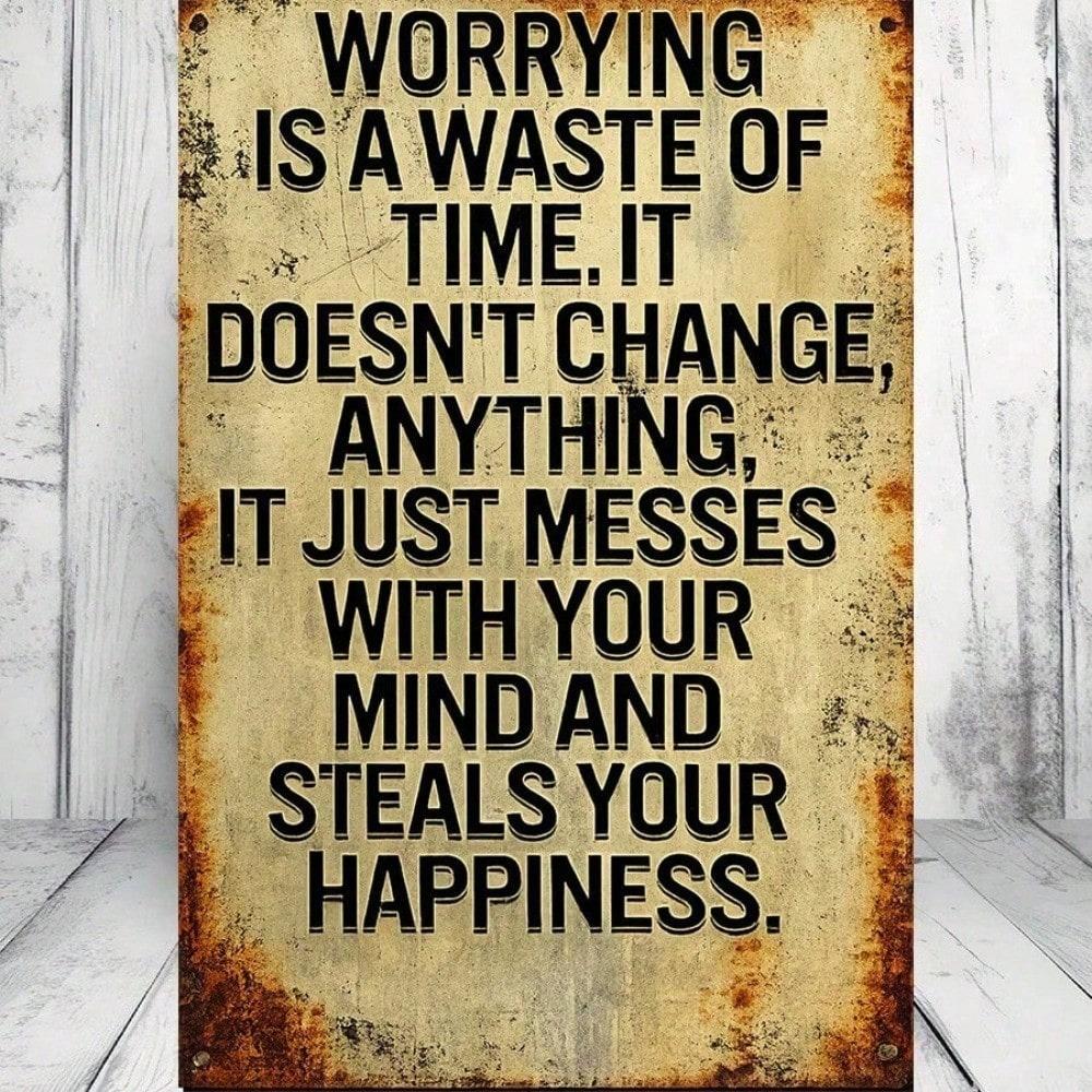 1pc Worrying Is a Waste of Time Vintage Metal Tin Sign 12x8 Inch, 2D Flat Motivational Wall Plaque, Easy to Hang