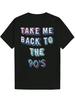 Retro 90'S T-shirt - "Take Me Back To the 90's" Colorful Letter Print