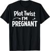 Plot Twist I'm Pregnant Funny Pregnancy Announcement Tee T-Shirt
