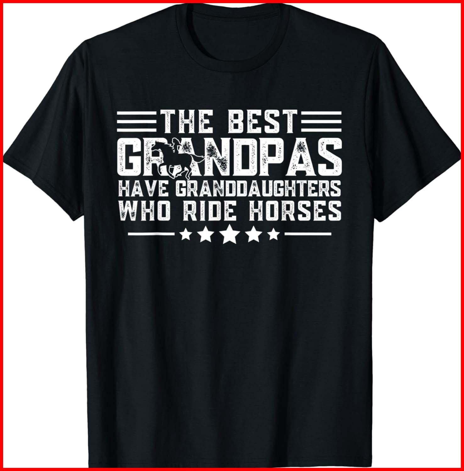 The Best Grandpas Have Granddaughters Who Ride Horses Black Cotton T-Shirt S-5XL XXL