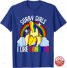 LGBTQ Pride Month Fun Banana Tshirts Unisex Sorry Girl I Like Bananas Print Soft 100 Cotton All Season Loose Oneck T Shirts