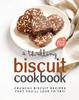 Libro A Thrilling Biscuit Cookbook : Crunchy Biscuit Recipes That You'll Love To Try!