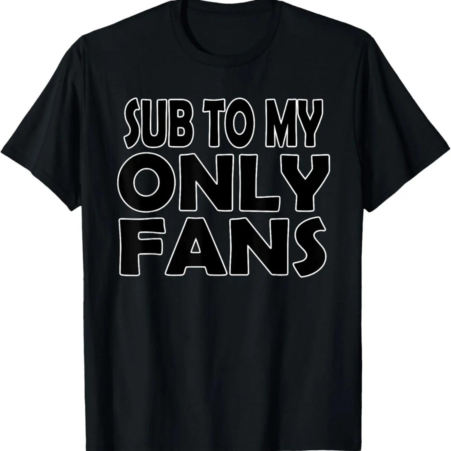 SUB TO MY ONLYFANS T-Shirt,100% cotton S