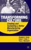The Transforming Culture : Creating and Sustaining a Better Manufacturing Organization Book