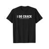 I Do Crack My Knees When Getting Out Of Bed Graphic Tee Cotton Unisexs Unisexs Tshirt Vintage Streetwear