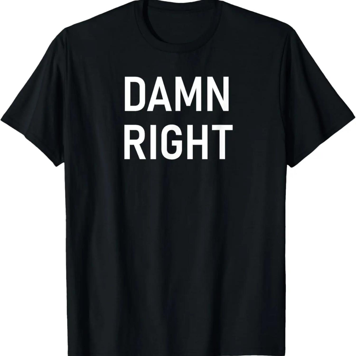 

Damn Right, Funny, Jokes, Sarcastic Sayings T-Shirt XXXXXL чёрный