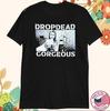 Dropdead Gorgeous You're Next T-shirt Size S-4XL