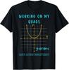 Mathletics Working On My Quads Algebra Algebra Math Teacher T-Shirt Unisex Shirt