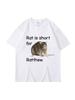 Rat Is Short For Ratthew Meme Graphic T-Shirt Men Women Oversized Funny Joke Short Sleeve Cotton Casual T Shirt Streetwear Gifts