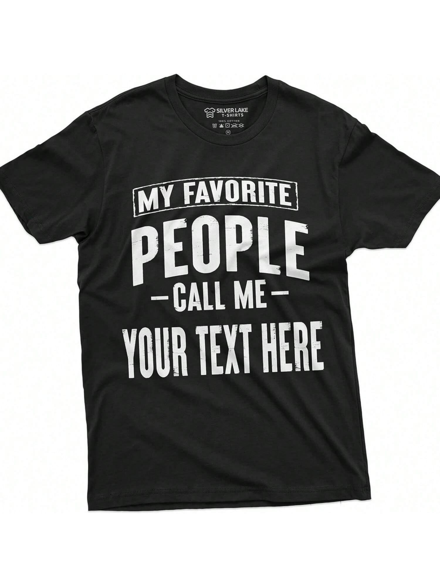 My Favorite People Call Me Custom T-Shirt ADD Your Text unisexs Wounisexs Personalized Tees S