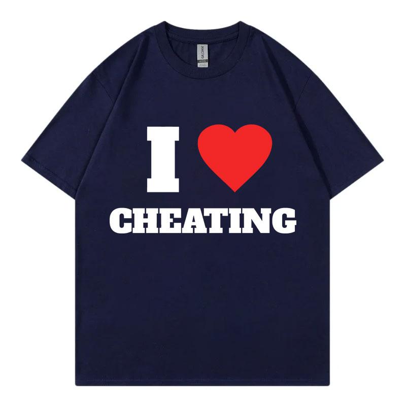 I Love Cheating Funny Meme Tshirt Harajuku Humor Joke Short Sleeve Tshirts Men Women Clothing Fashion Casual Oversized T Shirt