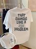 Tricou Amuzant cu Slogan Umoristic „Asta Sună Ca Problema Ta” Imprimat Unisex Femei Mânecă Scurtă Gât Rotund Topuri de Vară