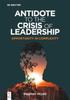 The Antidote To the Crisis of Leadership : Opportunity In Complexity Book