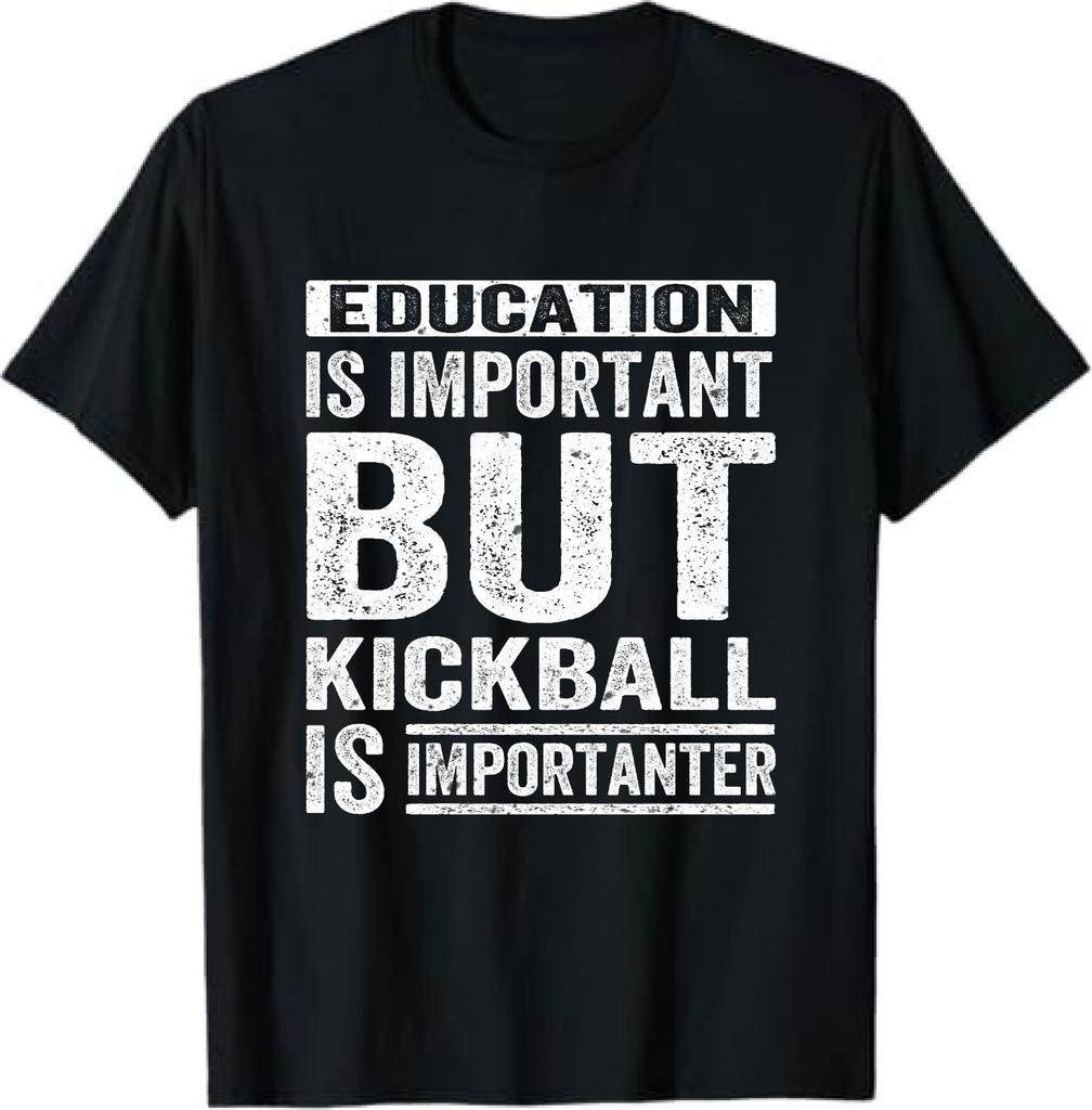 Education Is Important But Kickball Is Importanter Funny T-Shirt