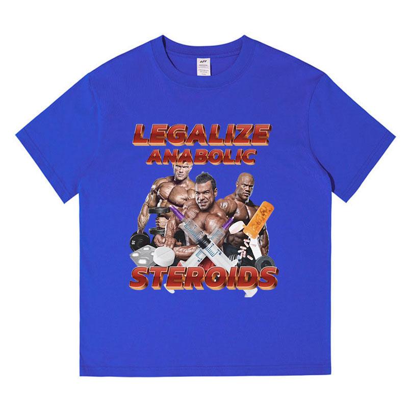 Funny Legalize Anabolic Steroids Meme T-Shirt Men Women's Vintage Hip Hop Short Sleeve T Shirt Cotton Casual Oversized T-shirts