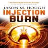 Injection Burn by Jason M. Hough Paperback Book 9781783295289