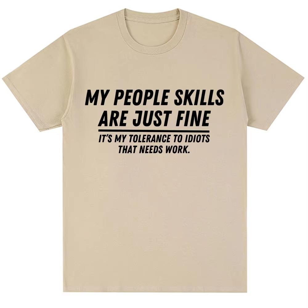 Funny My People Skills Are Just Fine Graphic T Shirts Humor Joke Novelty Fashion T-shirts Men Women Loose Cotton Casual T-shirts