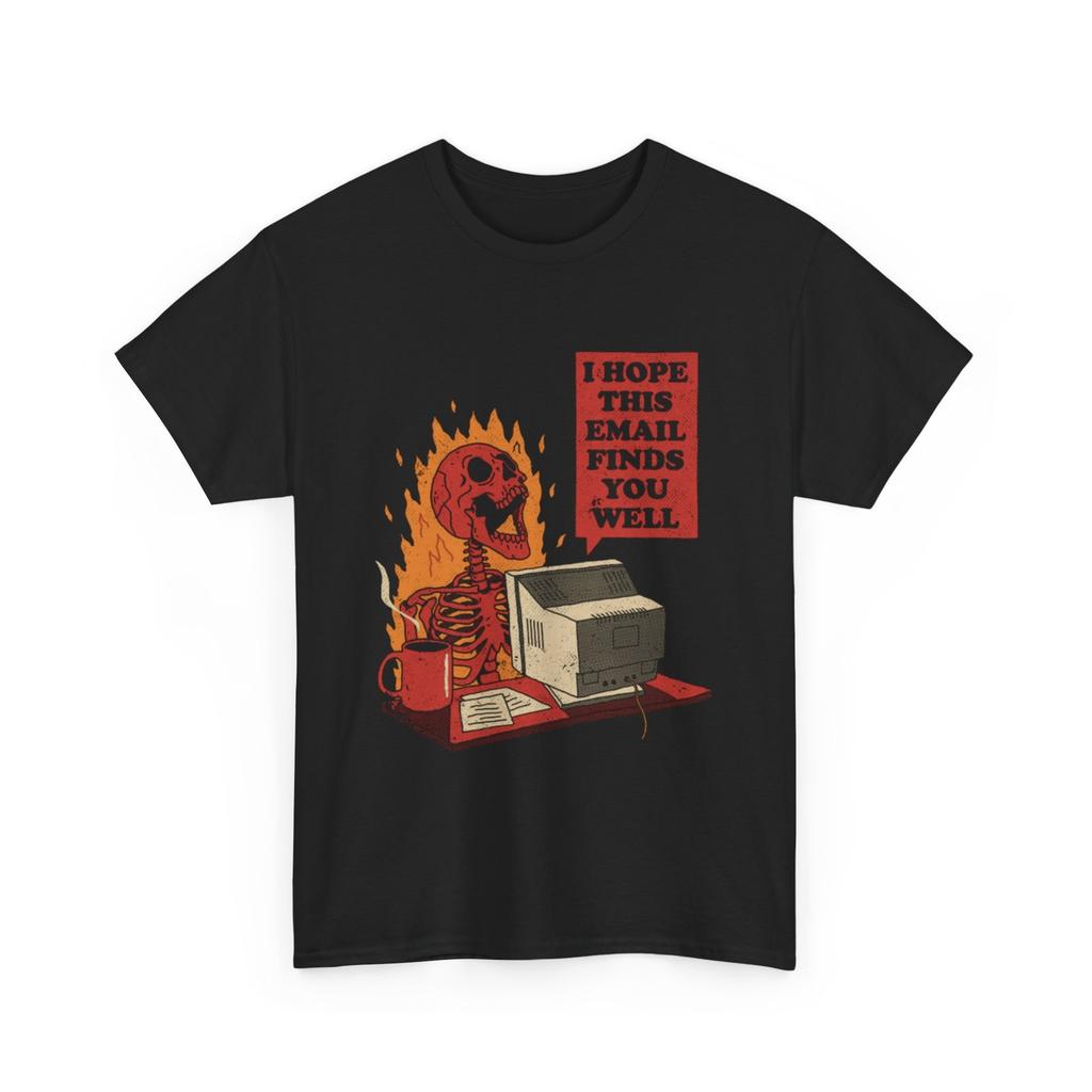 I hope this email finds you well Shirt Unisex T-Shirt