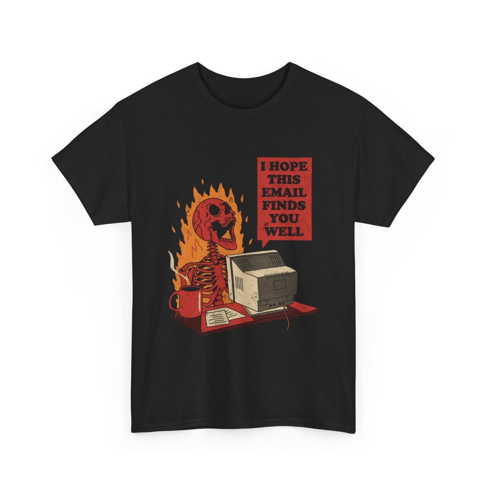 I hope this email finds you well Shirt Unisex T-Shirt M