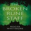The Broken Rune Staff by Roger Whitmore Hardback Book 9781803130279