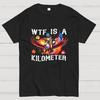 WTF Is A Kilometer Shirt, Funny 4th Of July Shirt, Founding Father Tee Cotton Casual Cool Loose T-Shirt