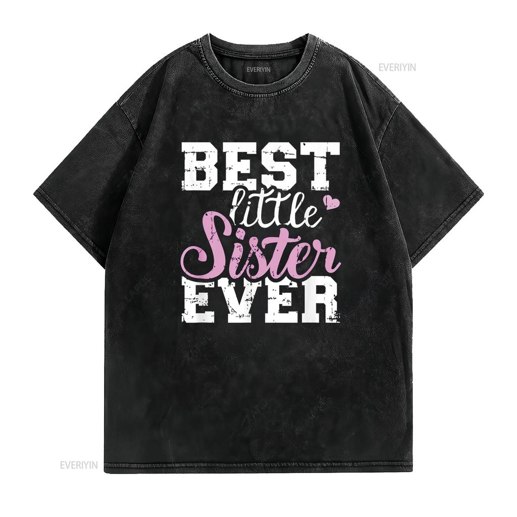 Best Little Sister Ever T Shirt Vintage Washed Versatile Comfortable Breathable Casual Unisex Homme Top For Everyday Wear