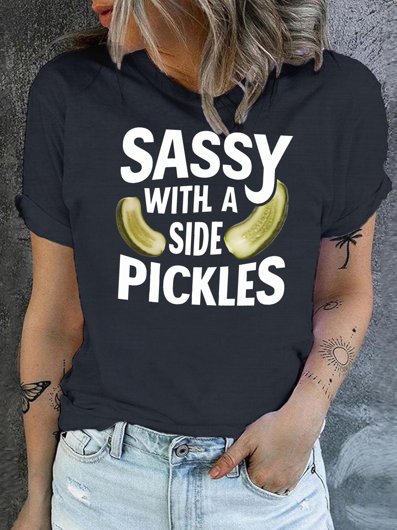 Sassy with a Side of Pickles T-shirt XXL