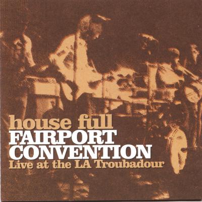 CD FAIRPORT CONVENTION - House Full - Live At The LA Troubad IMCD289,5863762 Island Records 2001 UK Rock Used