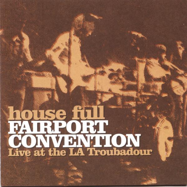 

CD FAIRPORT CONVENTION - House Full - Live At The LA Troubad IMCD289,5863762 Island Records 2001 UK Rock Used