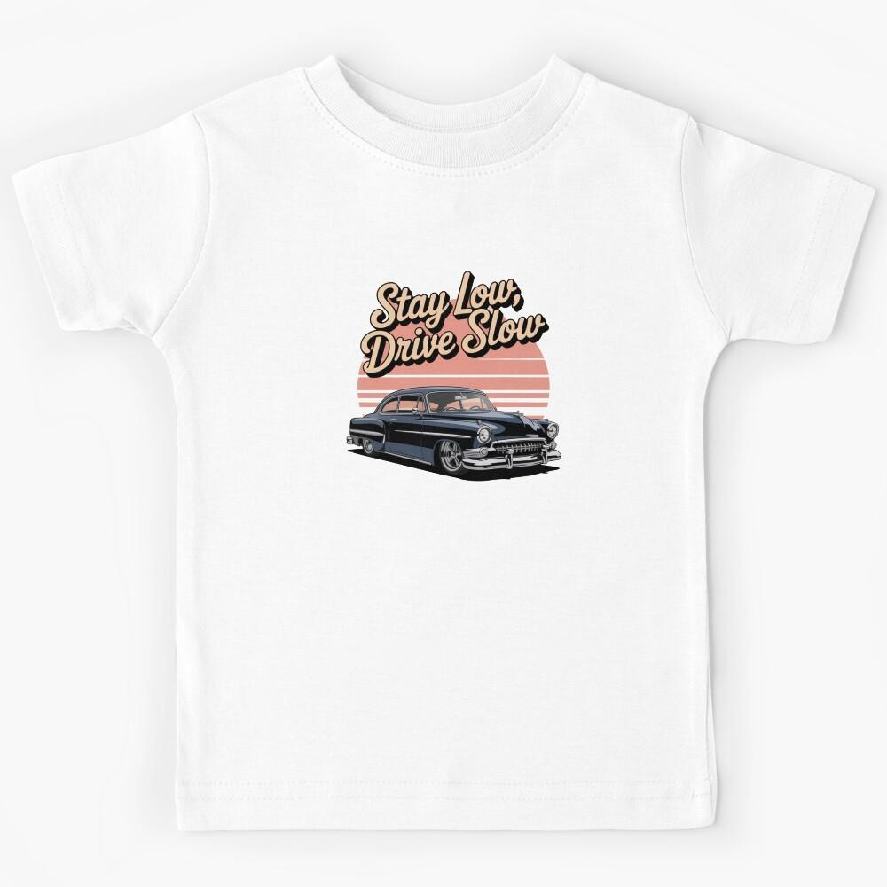 Stay Low Drive Slow Classic Car Kids T-Shirt 160