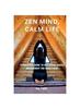 The Zen Mind, Calm Life : A Practical Guide To Mastering Stress Management for Inner Peace Book