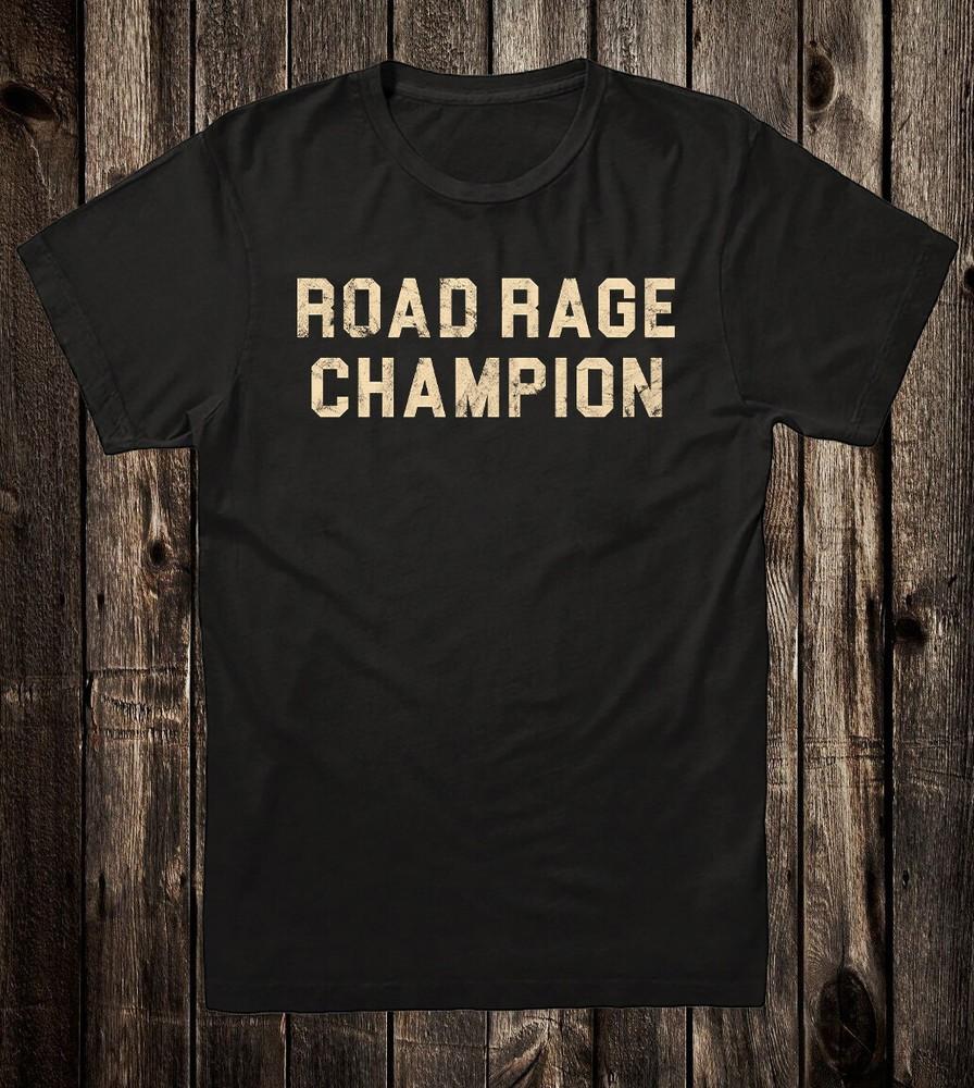 Novelty Tee T Shirt Funny Road Rage Champion Hot Rod Motorcycle Biker Van Unisex T-Shirt L