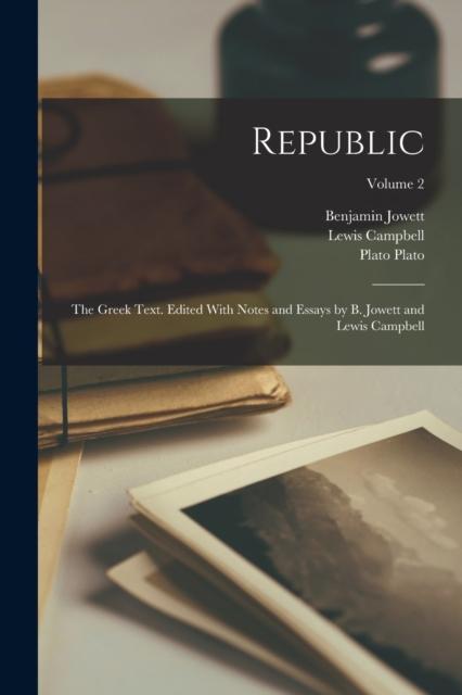 Libro Republic; the Greek Text. Edited With Notes and Essays by B. Jowett and Lewis Campbell; Volume 2