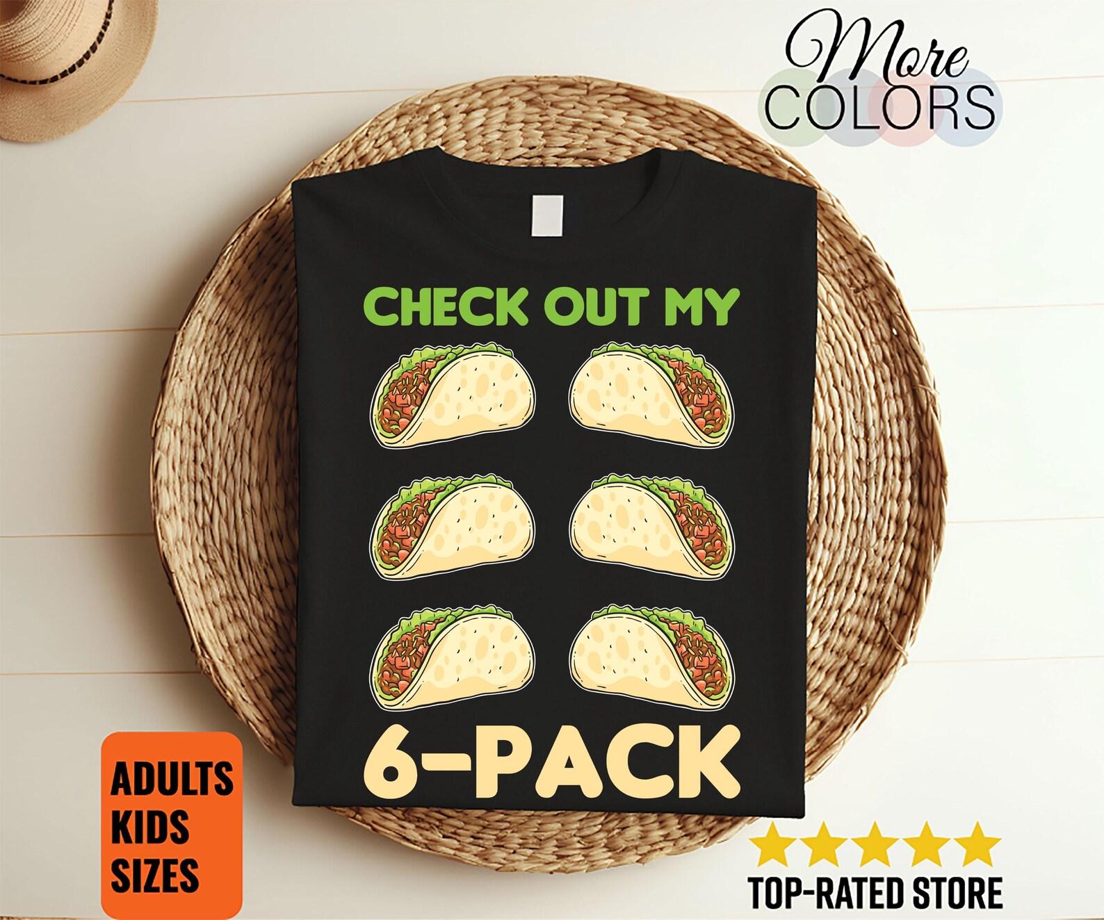 Check Out My 6 Six Pack Tacos T-Shirt, Funny Taco Tuesday, Fitness Gym, Mexican food Lover, Birthday Party Present, Cinco De Mayo Costume, 120