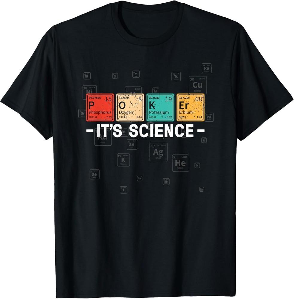 Texas Hold#039;em Poker It#039;s Science  Funny Poker Player Cotton Tee  Made In Usa Unisex T-Shirt L