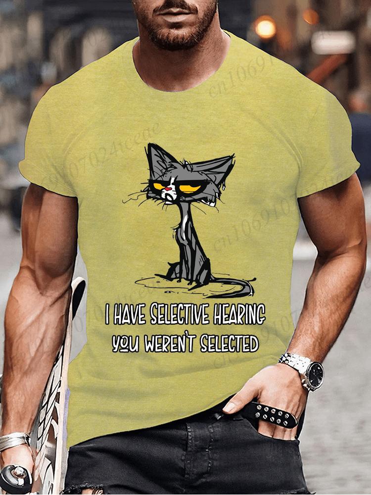 Novelty I Have Selective Hearing You Werent Selected Cat T Shirt Graphic Short Sleeve Husband Great Gifts Summer Fashion T-shirt