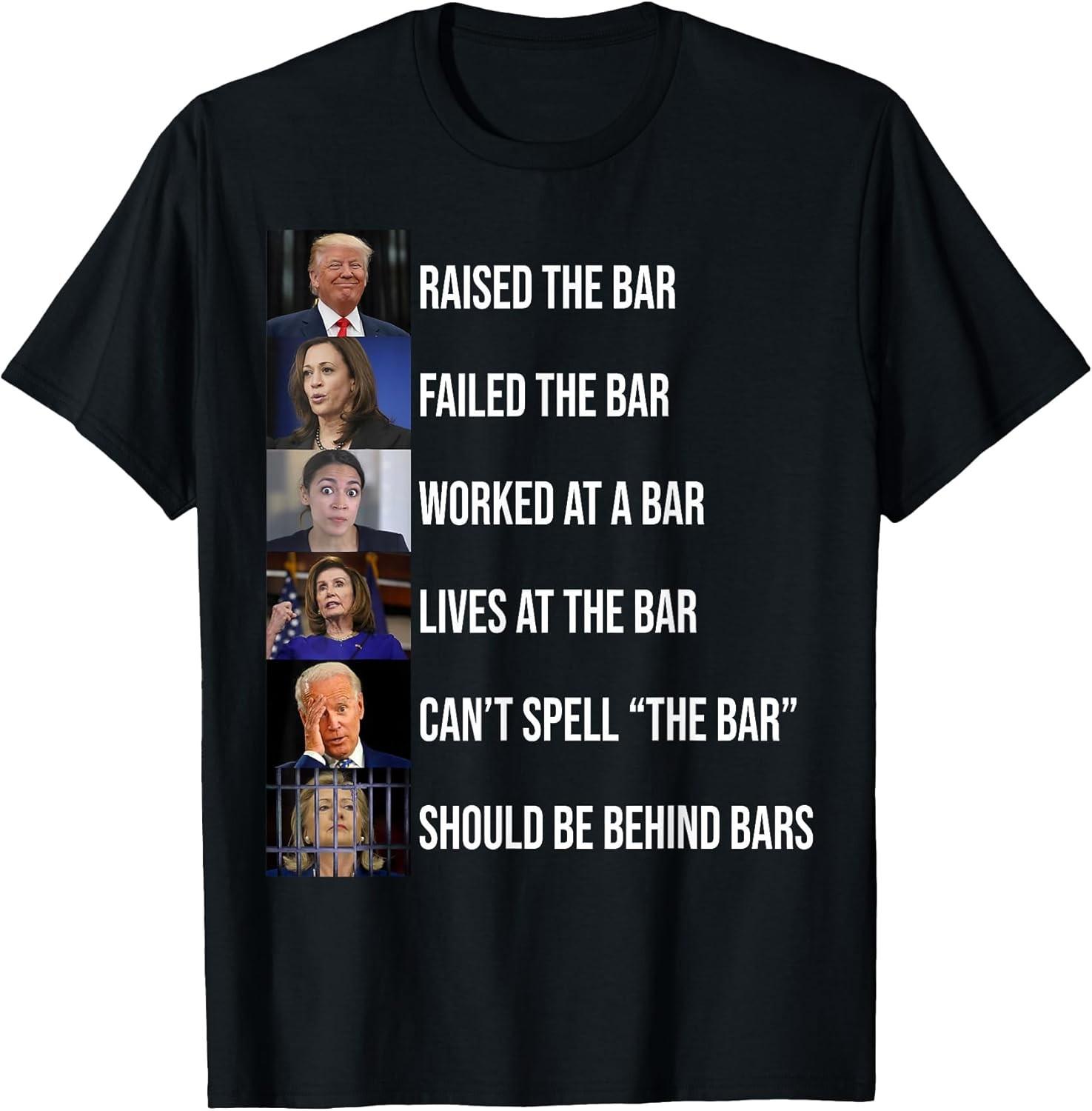 NEW LIMITED! Trump Raised The Bar Failed The Bar Tee - MADE IN USA XXXL