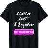Cute But Psycho Be Warned Funny T-Shirt for Ladies