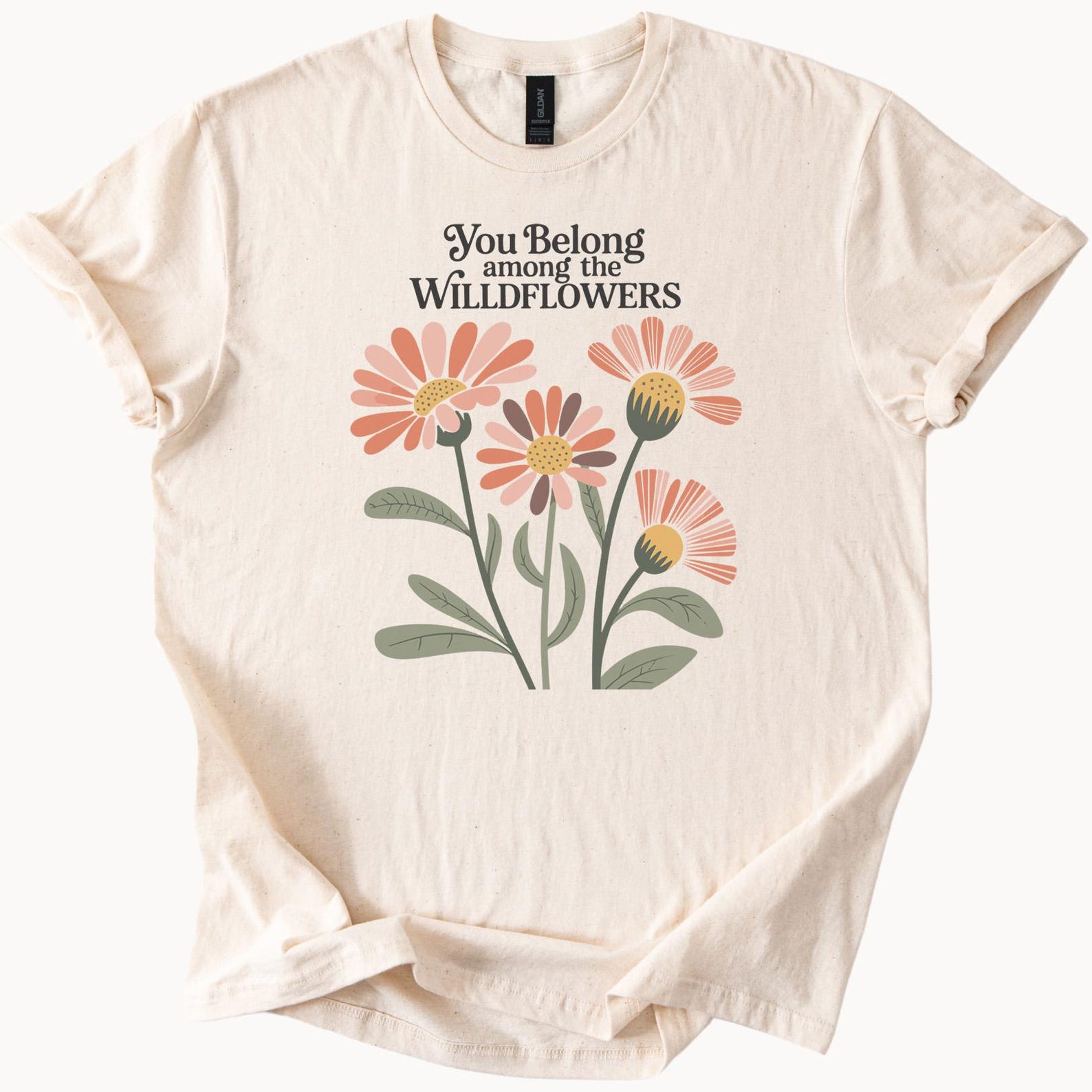 You Belong Among the Wildflowers Graphic T Shirt Floral Daisy Nature Inspired Shirt Botanical Flower Tee Positive Quote Shirt 120