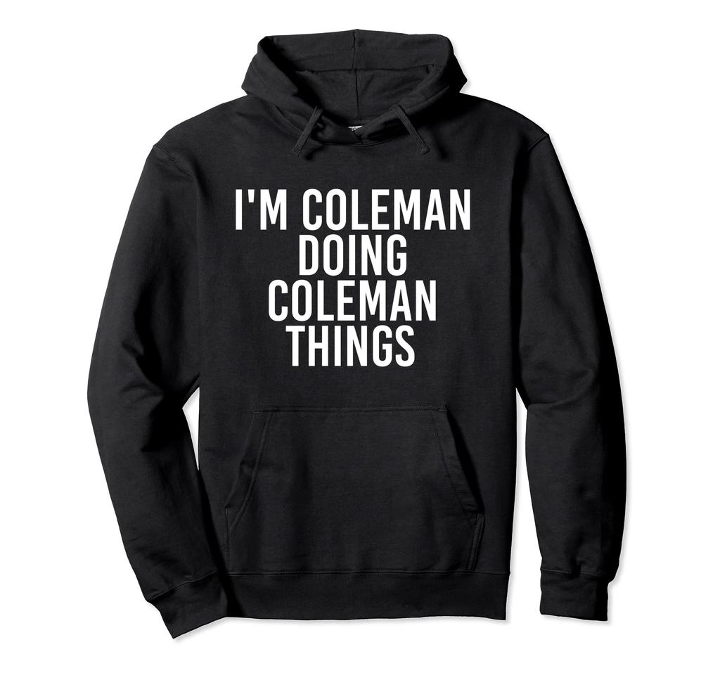 I'M COLEMAN DOING COLEMAN THINGS Funny Birthday Gift Idea Hoodie